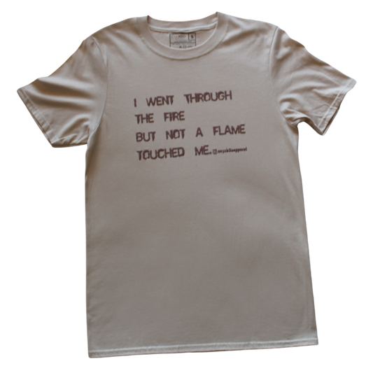 Not A Flame Touched Me T-shirt